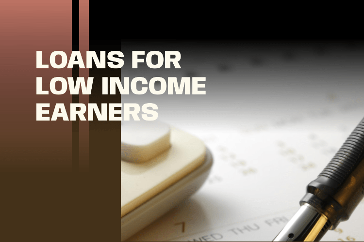 Loans for Low Income Earners