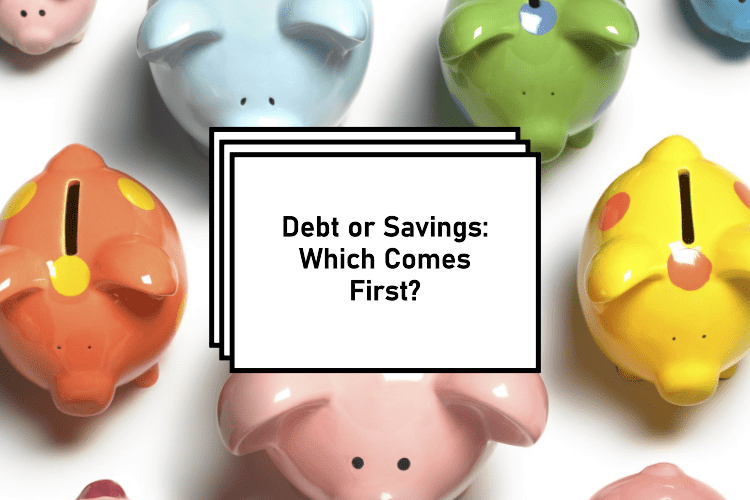 Should You Save Money or Pay Off Debt First?